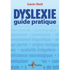 Dyslexie. Guide pratique pour les parents et tous ceux qui les accompagnent - Reid Gavin - Montarnal Anne-Marie - Balvay Arnaud