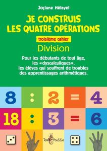 Je construis les quatre opérations. Troisième cahier : division - Hélayel Josiane - Debouverie Jean - Gallet Valenti