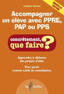Accompagner un élève avec PPRE, PAP ou PPS - Deman Isabelle - Marmonier Fabien