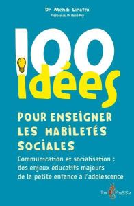100 idées pour enseigner les habiletés sociales - Liratni Mehdi - Pry René