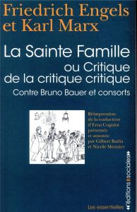 La Sainte famille. Ou critique de la critique critique, contre Bruno Bauer et consorts - Marx Karl - Engels Friedrich - Gogniot Erna - Meun