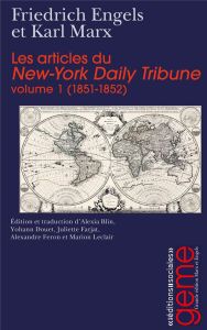 Les articles du New-York Daily Tribune. Volume 1 (1851-1852) - Engels Friedrich - Marx Karl - Blin Alexia - Douet