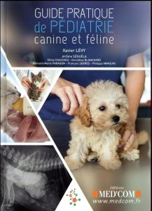 Guide pratique de pédiatrie canine et féline - Lévy Xavier - Mimouni Philippe