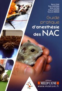 Guide pratique d'anesthésie des NAC - Chaï Norin - Coppens Paul - Huynh Minh - Pignon Ch