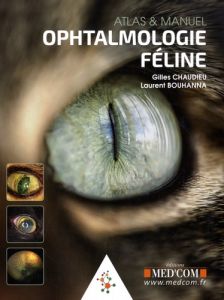 Ophtalmologie féline. Atlas & manuel - Chaudieu Gilles - Bouhanna Laurent - Jegou Jean-Pi