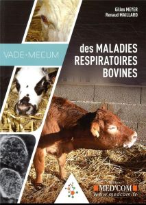 Vade-mecum des maladies respiratoires bovines - Meyer Gilles - Maillard Renaud