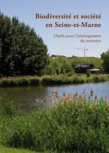 Biodiversité et société en Seine-et-Marne - Guillet Fanny - Raymond Richard - Renault Olivier
