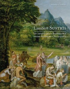 Lambert Sustris. Un artiste de la Renaissance entre Venise et l'Allemagne - Couilleaux Benjamin