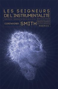 Les Seigneurs de l'Instrumentalité : Intégrale - Smith Cordwainer - Rey Timothée - Lewis Anthony