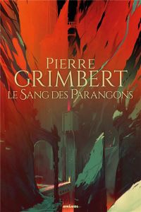 Le sang des Parangons - Grimbert Pierre