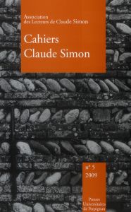 Cahiers Claude Simon N° 5/2009 - Simon Claude - Michard Aude - Daumard Jean-Pierre
