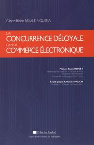 La concurrence déloyale dans le commerce électronique - Bekale Nguema Gilbert Blaise - Auguet Yvan - Hugon