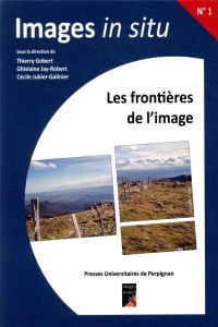 Les frontières de l'image - Gobert Thierry - Jay-Robert Ghislaine - Jubier-Gal