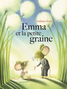 Emma et les petites graines - Ferri Giuliano - Duteil Julie