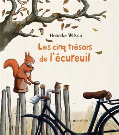 Les cinq trésors de l'écureuil - Wilson Henrike - Elschner Géraldine