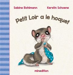 Petit Loir a le hoquet - Schoene Kerstin - Bohlmann Sabine