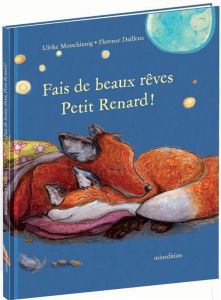 Fais de beaux rêves Petit Renard ! - Motschiunig Ulrike - Dailleux Florence - Teyras Cl