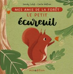 Mes amis de la forêt : Le petit écureuil - Lohß Sandy - Häfner Carla - Duteil Julie