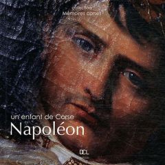 Napoléon, un enfant de Corse - Attard Jean-Christophe - Culioli Gabriel-Xavier