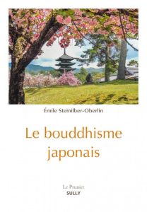 Le bouddhisme japonais - Steinilber-Oberlin Emile - Matsuo Kuni
