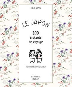 Le Japon. 100 instants de voyage - Silva Edith - Crépon Pierre