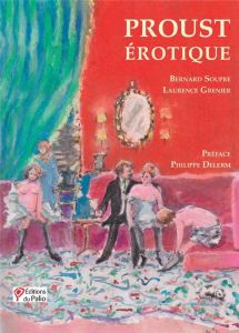 Proust érotique - Soupre Bernard - Grenier Laurence - Delerm Philipp