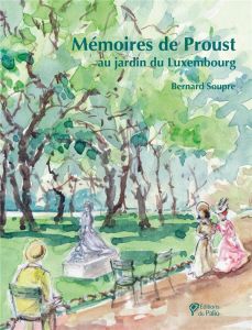 Mémoires de Proust au jardin du Luxembourg - Soupre Bernard - Salomon Jean-Jacques