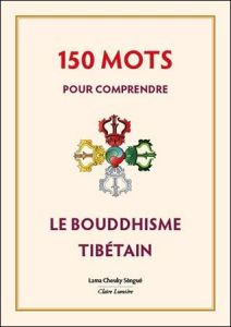 150 Mots pour comprendre le bouddhisme tibétain - Cheuky Sèngué Lama