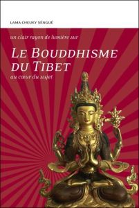 Le bouddhisme du Tibet - Lama Cheuky Sèngué