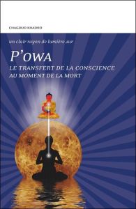 P'owa. Le transfert de la conscience au moment de la mort - Khadro Chagdud - Nataf Micheline