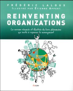 Reinventing Organizations. La version résumée et illustrée du livre phénomène qui invite à repenser - Laloux Frédéric - Appert Etienne - Blanchard Phili