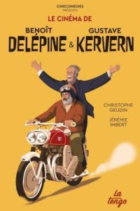 Le cinéma de Benoît Delépine et Gustave Kervern - Geudin Christophe - Imbert Jérémie
