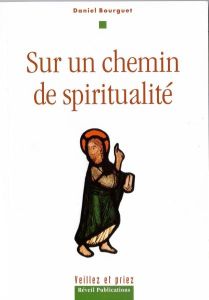 SUR UN CHEMIN DE SPIRITUALITE - BOURGUET, DANIEL