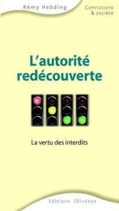 L'AUTORITE REDECOUVERTE. LA VERTU DES INTERDITS - HEBDING, REMY