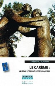 LE CAREME, UN TEMPS DE RECONCILIATION - ROGNON, FREDERIC