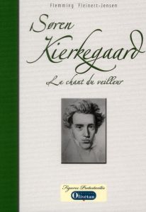 Soren Kierkegaard / Le chant du veilleur - Fleinert-Jensen Flemming