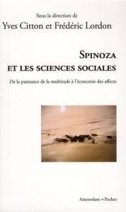 Spinoza et les sciences sociales. De la puissance de la multitude à l'économie des affects - Citton Yves - Lordon Frédéric
