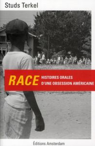 Race. Histoires orales d'une obsession américaine - Terkel Studs - Cervulle Maxime - Dennehy Myriam -