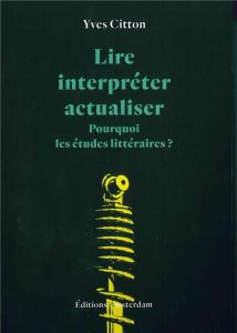 Lire, interpréter, actualiser. Edition revue et augmentée - Citton Yves - Cusset François