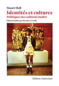 Identités et cultures. Politiques des cultural studies - Hall Stuart - Cervulle Maxime - Jaquet Christophe