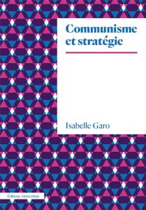 Communisme et stratégie - Garo Isabelle