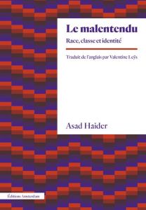 Le Malentendu. Race, classe et identité - Haider Asad - Leÿs Valentine