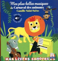 Mes plus belles musiques du Carnaval des animaux - Deloste Marie - Chauvet Isabelle - Saint-Saëns Cam