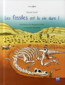 Les fossiles ont la vie dure ! - Caroff Martial - Lefort Benjamin - Rotteleur Matth
