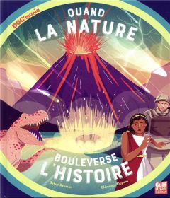 Quand la nature bouleverse l'histoire - Baussier Sylvie - Dupont Clémence
