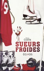 Sueurs froides - Coste Nadia