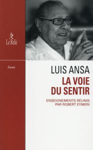 La voie du sentir. Transcription de l'enseignement oral de Luis Ansa - Ansa Luis - Eymeri Robert