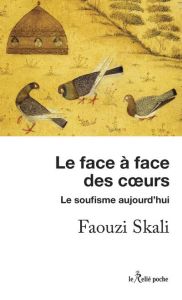 Le face à face des coeurs - Le soufisme aujourd'hui - Skali Faouzi