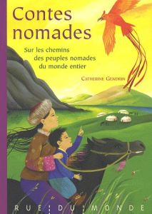 Contes nomades. Sur les chemins des peuples nomades du monde entier - Gendrin Catherine - Bourre Martine - Clément Frédé