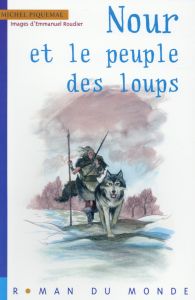 Nour et le peuple des loups - Piquemal Michel - Roudier Emmanuel